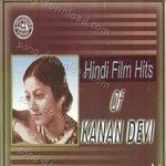 Hindi Film Hits Of Kanan Devi - Kanan Devi Song Download